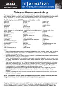 Dietary avoidance – peanut allergy Peanuts can be found in a variety of foods and often in foods we do not suspect, such as cereal or muesli bars, breakfast cereals and bakery items. Avoiding peanut is essential for in