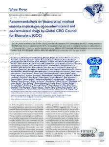 White Paper For reprint orders, please contact  Recommendations on bioanalytical method stability implications of co-administered and co-formulated drugs by Global CRO Council