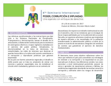 19 y 20 de octubre de 2017 Ciudad de México, Sheraton María Isabel I. NOTA CONCEPTUAL Las reformas constitucionales y las nuevas leyes que dan vida a los Sistemas Nacionales de Fiscalización, Transparencia y Anticorru