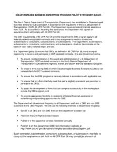 DISADVANTAGED BUSINESS ENTERPRISE PROGRAM POLICY STATEMENT (§[removed]The North Dakota Department of Transportation (Department) has established a Disadvantaged Business Enterprise (DBE) program in accordance with regula