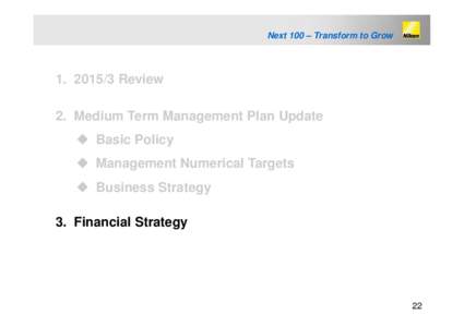 Next 100 – Transform to GrowReview 2. Medium Term Management Plan Update  Basic Policy  Management Numerical Targets