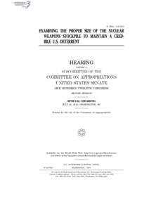 S. HRG. 112–813  EXAMINING THE PROPER SIZE OF THE NUCLEAR WEAPONS STOCKPILE TO MAINTAIN A CREDIBLE U.S. DETERRENT  HEARING