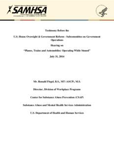 Testimony Before the U.S. House Oversight & Government Reform - Subcommittee on Government Operations Hearing on “Planes, Trains and Automobiles: Operating While Stoned” July 31, 2014