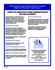 Public Guardian and Trustee of British Columbia Estate and Personal Trust Services TARIFA DE DERECHOS COMO ADMINISTRADOR DE UNA SUCESIÓN nuestros derechos están fijados por un