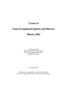 Census of Fatal Occupational Injuries and Illnesses Illinois, 2004 A Publication of the Illinois Department of Public Health