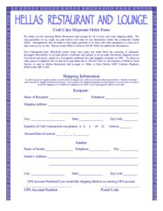 Crab Cake Shipment Order Form We thank you for selecting Hellas Restaurant and Lounge for all of your crab cake shipping needs. We ship quantities of six, eight, ten and twelve crab cakes to any destination within the co