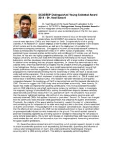 SCOSTEP Distinguished Young Scientist Award 2014 – Dr. Neel Savani Dr. Neel Savani of the Naval Research Laboratory is the recipient of SCOSTEP’s Distinguished Young Scientist Award for 2014 in recognition of his inn