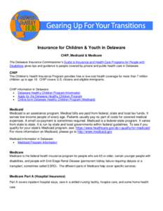 Insurance for Children & Youth in Delaware CHIP, Medicaid & Medicare The Delaware Insurance Commissioner’s Guide to Insurance and Health Care Programs for People with Disabilities gives tips and guidance to people cove