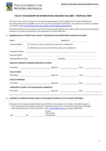 GRADUATE RESEARCH AND SCHOLARSHIPS OFFICE  FACULTY SCHOLARSHIP FOR INTERNATIONAL RESEARCH FEES (SIRF) - PROPOSAL FORM This form is to be used to nominate an international postgraduate research applicant for a Faculty Sch