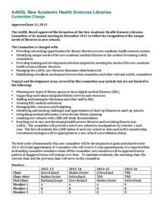 AAHSL New Academic Health Sciences Libraries Committee Charge Approved June 21, 2013 The AAHSL Board approved the formation of the New Academic Health Sciences Libraries Committee at its annual meeting in November 2012 t