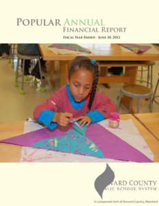 Popular Annual  Financial Report Fiscal Year Ended - June 30, 2012  A Component Unit of Howard County, Maryland