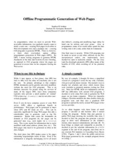 Offline Programmatic Generation of Web Pages Stephen B. Jenkins Institute for Aerospace Research National Research Council of Canada  As programmers, when we need to provide Webaccessible information, two methods usually