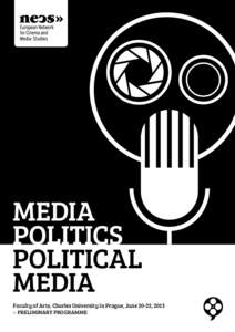 MEDIA POLITICS POLITICAL MEDIA Faculty of Arts, Charles University in Prague, June 20-22, 2013 » preliminary programme