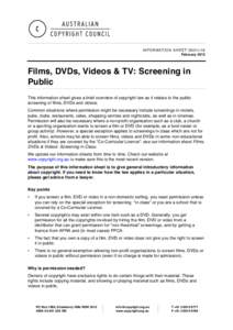 INFORMATION SHEET G031v18 February 2012 Films, DVDs, Videos & TV: Screening in Public This information sheet gives a brief overview of copyright law as it relates to the public