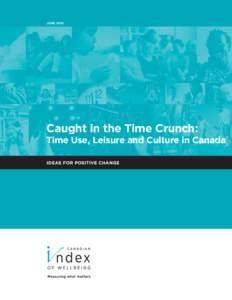 JUNECaught in the Time Crunch: Time Use, Leisure and Culture in Canada IDEAS FOR POSITIVE CHANGE