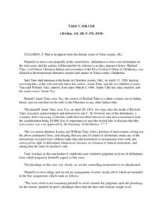 TAKE V. MILLER 139 Okla. 115, 281 P[removed]CULLISON, J. This is an appeal from the district court of Tulsa county, Okl. Plaintiffs in error were plaintiffs in the court below, defendants in error were defendants in 