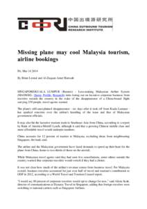 Missing plane may cool Malaysia tourism, airline bookings Fri, Mar[removed]By Brian Leonal and Al-Zaquan Amer Hamzah  SINGAPORE/KUALA LUMPUR (Reuters) - Loss-making Malaysian Airline System