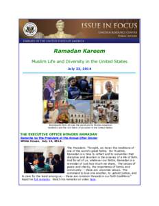 Ramadan Kareem Muslim Life and Diversity in the United States July 22, 2014 Immigrants from all over the world add to Muslim-American traditions and the rich fabric of pluralism in the United States.