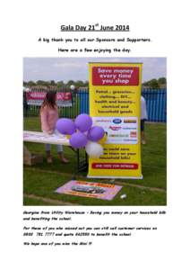 Gala Day 21st June 2014 A big thank you to all our Sponsors and Supporters. Here are a few enjoying the day. Georgina from Utility Warehouse – Saving you money on your household bills and benefiting the school.
