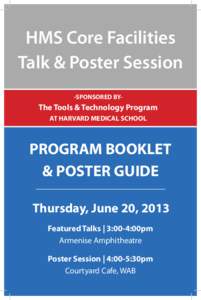 HMS Core Facilities Talk & Poster Session -SPONSORED BY- The Tools & Technology Program AT HARVARD MEDICAL SCHOOL