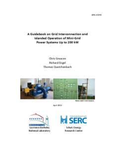 LBNL-­‐6224E	
    A	
  Guidebook	
  on	
  Grid	
  Interconnection	
  and	
   Islanded	
  Operation	
  of	
  Mini-­‐Grid	
   Power	
  Systems	
  Up	
  to	
  200	
  kW	
  	
   	
  