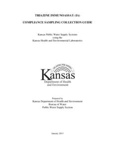 TRIAZINE IMMUNOASSAY (IA) COMPLIANCE SAMPLING COLLECTION GUIDE Kansas Public Water Supply Systems using the Kansas Health and Environmental Laboratories