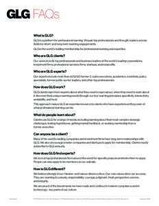 FAQs What is GLG? GLG is a platform for professional learning. We pair top professionals and thought leaders across fields for short- and long-term learning engagements. GLG is the world’s leading membership for profes