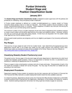 Purdue University Student Wage and Position Classification Guide January 2011 The Student Wage and Position Classification Guide is designed to assist supervisors with the policies and procedures for classifying, hiring 