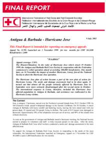 Antigua & Barbuda - Hurricane Jose  9 July 2002 This Final Report is intended for reporting on emergency appeals Appeal No[removed]: Launched on: 3 November 1999