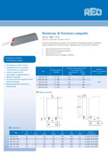 Resistenze di frenatura compatte Serie: BW 154 (potenza continuativa massima: 200 W) Resistenza di frenatura per azionamenti con convertitori di frequenza per potenze medie/basse oppure utilizzabile come resistenza di ca