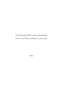 10. tekmovanje ACM v znanju računalništva Institut Jožef Stefan, Ljubljana, 21. marca 2015 Bilten  Bilten 10. tekmovanja ACM v znanju računalništva