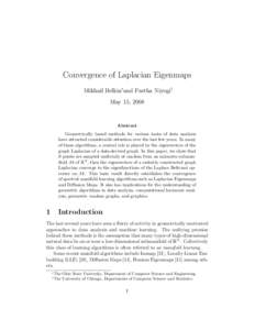 Convergence of Laplacian Eigenmaps Mikhail Belkin∗and Partha Niyogi† May 15, 2008 Abstract Geometrically based methods for various tasks of data analysis