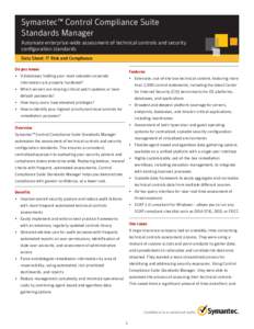 Symantec™ Control Compliance Suite Standards Manager Automate enterprise-wide assessment of technical controls and security configuration standards Data Sheet: IT Risk and Compliance Do you know: