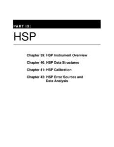 PA R T I X :  HSP Chapter 39: HSP Instrument Overview Chapter 40: HSP Data Structures Chapter 41: HSP Calibration