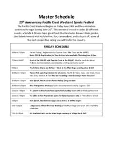 Master Schedule 20th Anniversary Pacific Crest Weekend Sports Festival The Pacific Crest Weekend begins on Friday June 24th and the celebration continues through Sunday June 26th. This weekend festival includes 18 differ