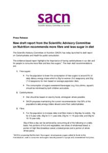 Press Release  New draft report from the Scientific Advisory Committee on Nutrition recommends more fibre and less sugar in diet The Scientific Advisory Committee on Nutrition (SACN) has today launched its draft report o