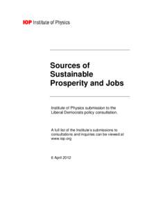 Sources of Sustainable Prosperity and Jobs Institute of Physics submission to the Liberal Democrats policy consultation.