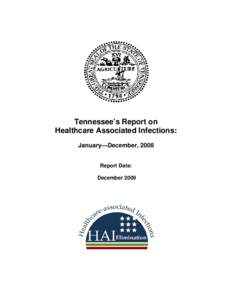 Tennessee’s Report on Healthcare Associated Infections: January—December, 2008 Report Date: December 2009