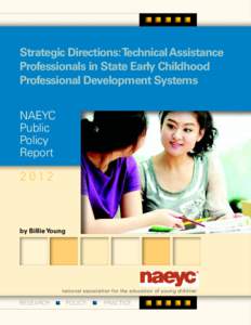 Strategic Directions:Technical Assistance Professionals in State Early Childhood Professional Development Systems Naeyc Public Policy