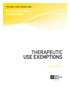 January 2010  International Standard for Therapeutic Use Exemptions The International Standard for Therapeutic Use Exemptions was first adopted in 2004 and became effective inThe enclosed represents version 4.0 t
