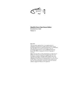 GlassFish Server Open Source Edition Embedded Server Guide Release 4.0 May 2013 This document explains how to run applications in