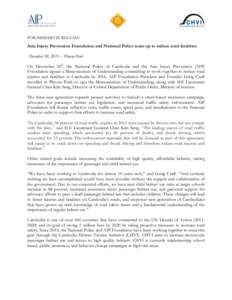   	
   FOR IMMEDIATE RELEASE  Asia Injury Prevention Foundation and National Police team up to reduce road fatalities