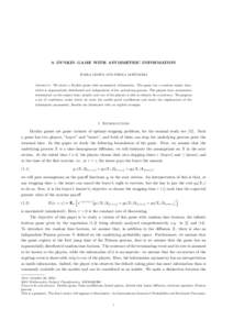 A DYNKIN GAME WITH ASYMMETRIC INFORMATION ¨ JUKKA LEMPA AND PEKKA MATOMAKI Abstract. We study a Dynkin game with asymmetric information. The game has a random expiry time, which is exponentially distributed and independ