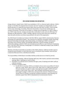 2015 BOARD MEMBER JOB DESCRIPTION Chicago Women’s Health Center (CWHC) was established in 1975 as a feminist health collective. CWHC’s mission is to facilitate the empowerment of women and trans* people by providing 