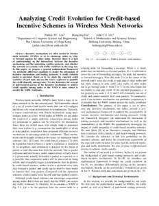 Analyzing Credit Evolution for Credit-based Incentive Schemes in Wireless Mesh Networks Patrick P.C. Lee+ Hongying Liu∗ John C.S. Lui+ ∗