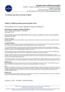 European Union of Medical Specialists EACCME - European Accreditation Council for Continuing Medical Education Institution of the UEMS Avenue de la Couronne 20, B-1050, Brussels T: + | F: + | E