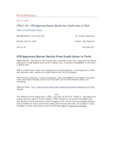 Press Releases April 27, 2001 OTS[removed]OTS Approves Charter Switch from Credit Union to Thrift Office of Thrift Supervision FOR RELEASE at 12:00 A.M. EDT