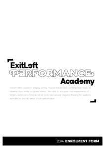 ExitLeft offers classes in singing, acting, musical theatre and contemporary music for students from kinder to grade twelve. We cater to the particular requirements of Singers, Actors and Dancers at all levels and provid