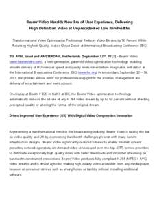 Beamr Video Heralds New Era of User Experience, Delivering High Definition Video at Unprecedented Low Bandwidths Transformational Video Optimization Technology Reduces Video Bitrates by 50 Percent While Retaining Highest