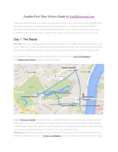 London First Time Visitors Guide by LadyRelocated.com These recommendations are meant for first time London visitors who want to see highlights and squeeze in as much as possible during a short timeframe. I’ve also inc